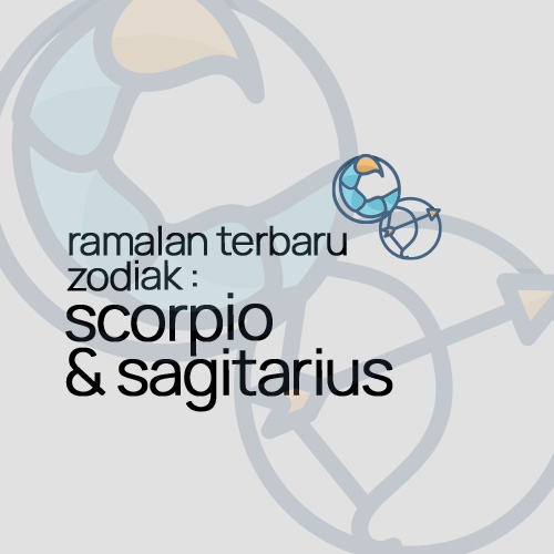 Ramalan Terbaru Zodiak : Scorpio & Sagitarius.