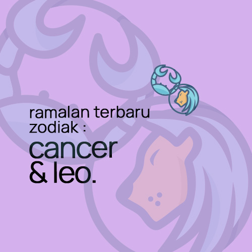 Ramalan Terbaru Bintang : Cancer & Leo.