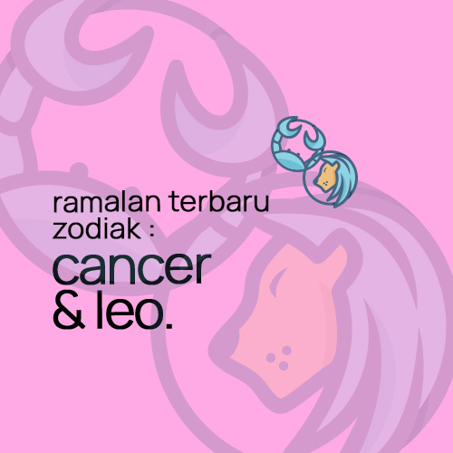 Ramalan Terbaru Zodiak : Cancer & Leo.