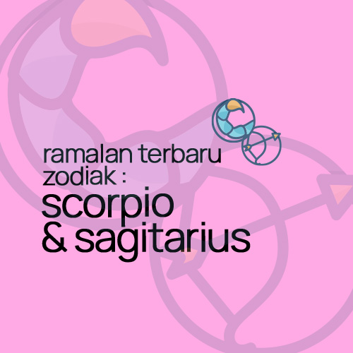 Ramalan Terbaru Zodiak : Scorpio & Sagitarius.