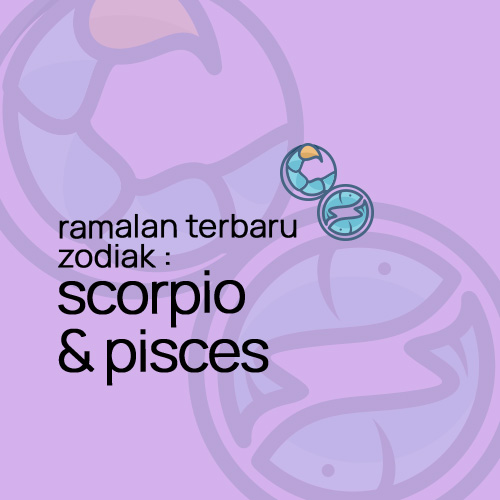 Ramalan Terbaru Bintang : Scorpio & Pisces.