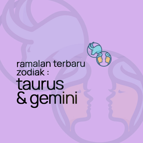 Ramalan Terbaru Bintang : Taurus & Gemini.