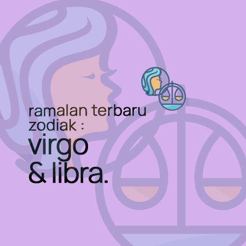 Ramalan Terbaru Bintang : Virgo & Libra.