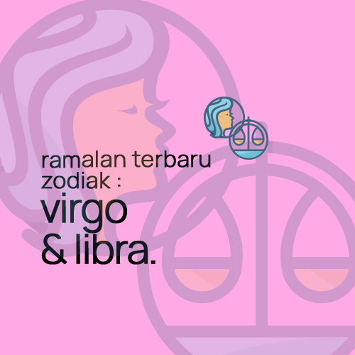 Ramalan Terbaru Bintang : Virgo & Libra.