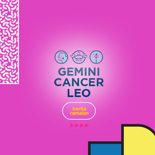 Ramalan Terbaru Bintang : Gemini, Cancer dan Leo.