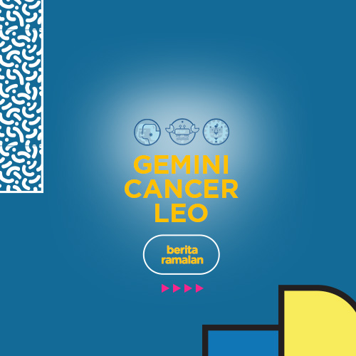 Ramalan Terbaru Bintang : Gemini, Cancer & Leo.