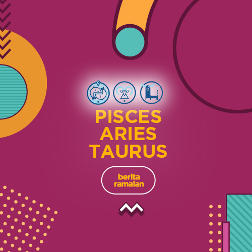 Ramalan Terbaru Bintang : Pisces, Aries dan Taurus.