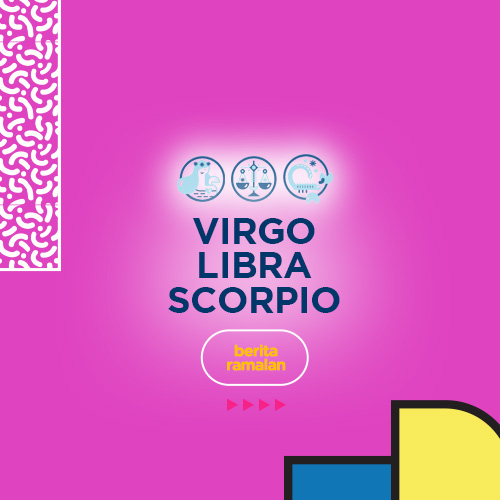 Ramalan Terbaru Bintang : Virgo, Libra dan Scorpio.