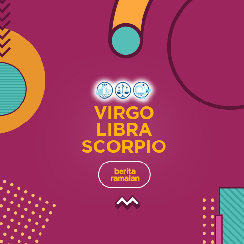 Ramalan Terbaru Bintang : Virgo, Libra dan Scorpio.