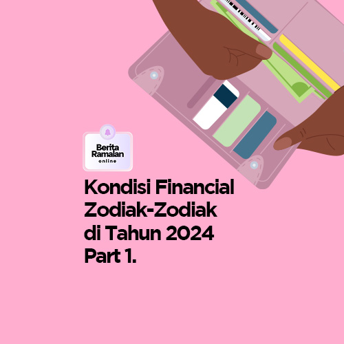 KONDISI FINANCIAL ZODIAK-ZODIAK DI 2024 Part 1.